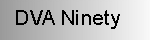 Click to view the DVA Ninety
